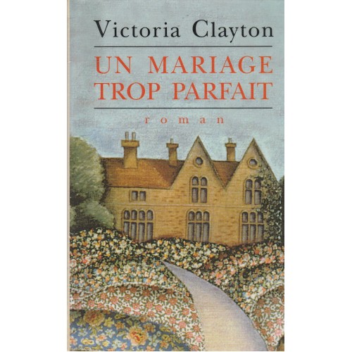 Un mariage trop parfait  Victoria Clayton